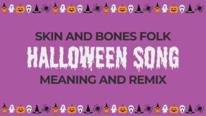 Skin and Bones Halloween Song Remix
