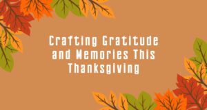 Crafting Gratitude and Memories This Thanksgiving