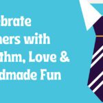 Celebrate Dad This Father’s Day with a Song & Handmade Fun