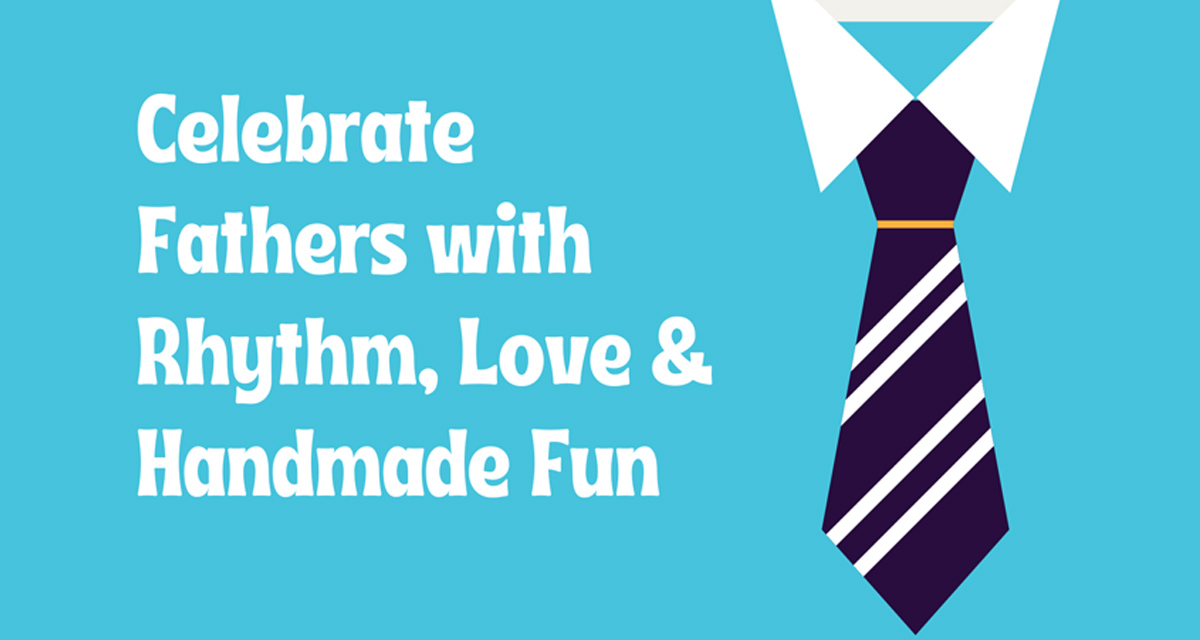 Celebrate Dad This Father’s Day with a Song & Handmade Fun